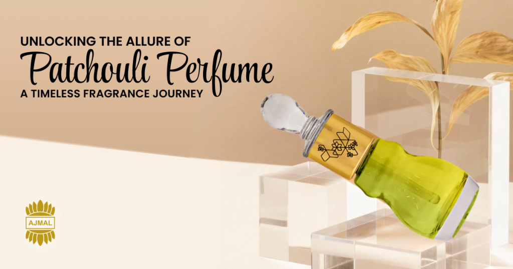 The Captivating Scent of Patchouli Perfume: A Timeless Fragrance Journey with Ajmal